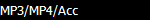 MP3/MP4/Acc