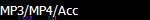 MP3/MP4/Acc